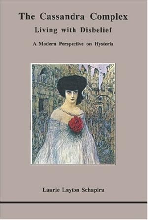 Seller image for The Cassandra Complex: Living With Disbelief : A Modern Perspective on Hysteria (Studies in Jungian Psychology by Jungian Analysts) for sale by Pieuler Store