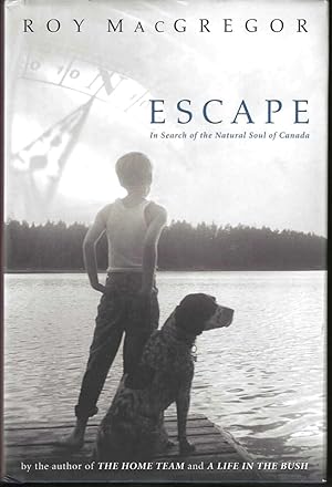 Bild des Verkufers fr Escape: In Search of the Natural Soul of Canada (Signed First Edition) zum Verkauf von Purpora Books