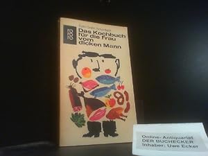 Das Kochbuch für die Frau vom dicken Mann. Sybil Gräfin Schönfeldt / rororo-Taschenbuch ; Ausg. 6...