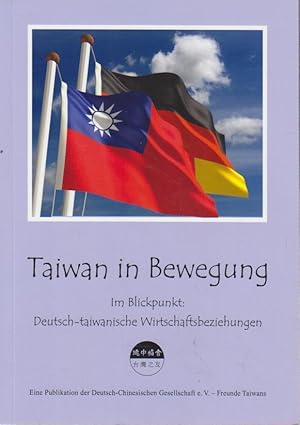 Im Blickpunkt: Deutsch-taiwanische Wirtschaftsbeziehungen. Herausgeber: Deutsch-Chinesische Gesel...