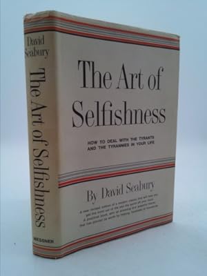 Seller image for The Art of Selfishness: How To Deal With the Tyrants and the Tyrannies in Your Life for sale by ThriftBooksVintage