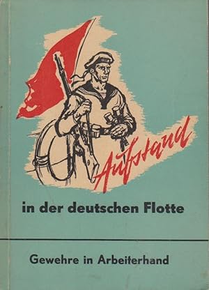 Aufstand in der deutschen Flotte : Die revolutionäre Matrosenbewegung im Herbst 1918.