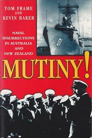 Seller image for MUTINY! - Naval insurrections in Australia and New Zealand for sale by Jean-Louis Boglio Maritime Books