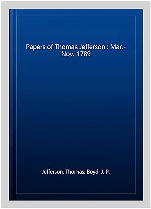 Image du vendeur pour Papers of Thomas Jefferson : Mar.- Nov. 1789 mis en vente par GreatBookPricesUK