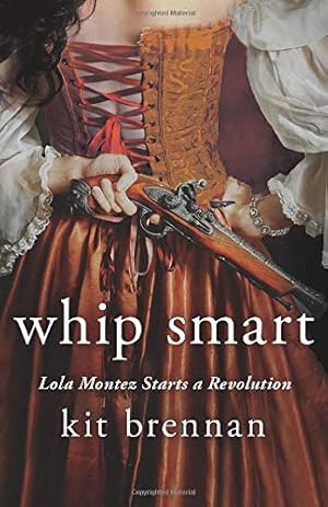 Bild des Verkufers fr Lola Montez Starts A Revolution: 3 (Whip Smart) zum Verkauf von WeBuyBooks