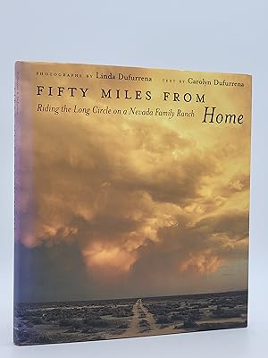 Immagine del venditore per Fifty Miles From Home: Riding the Long Circle on a Nevada Family Ranch. venduto da Zephyr Books