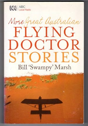 More Great Australian Flying Doctor Stories by Bill Swampy Marsh