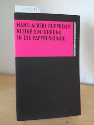 Kleine Einführung in die Papyruskunde. [Von Hans-Albert Rupprecht]. (= Die Altertumswissenschaft).