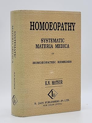 Homoeopathy: Systematic Materia Medica Of Homoeopathic Remedies.