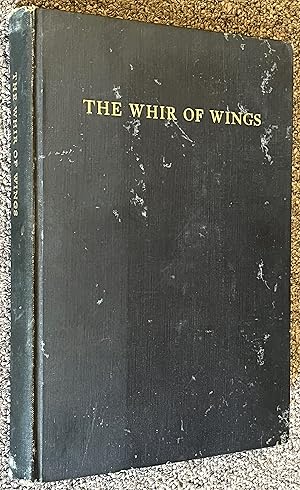 The Whir of Wings; the Chronicle of the Short but Shining Earth-Path of Ernest Eagles Haywood Sep...