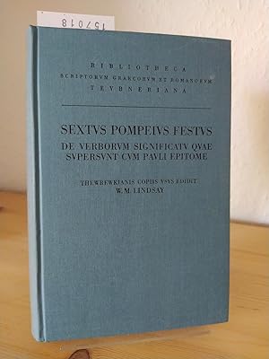 Bild des Verkufers fr Sexti Pompei Festi. De verborum significatu quae supersunt. Cum Pauli Epitome. Thewrewkianis copiis usus edidit Wallace M. Lindsay. (= Bibliotheca scriptorum Graecorum et Romanorum Teubneriana). zum Verkauf von Antiquariat Kretzer