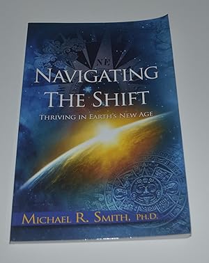 Navigating The Shift: Thriving in Earth's New Age