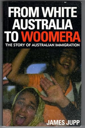 Immagine del venditore per From White Australia to Woomera: The Story of Australian Immigration by James Jupp venduto da Book Merchant Bookstore