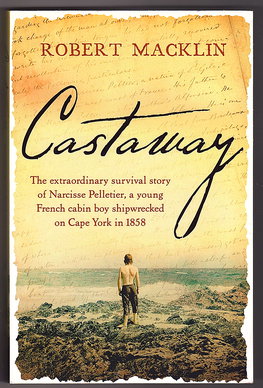 Castaway: The Extraordinary Survival Story of Narcisse Pelletier, a Young French Cabin Boy Shipwr...