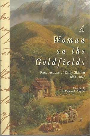 Image du vendeur pour Woman on the Goldfields, A: Recollections of Emily Skinner, 1854-1878 mis en vente par Elizabeth's Bookshops