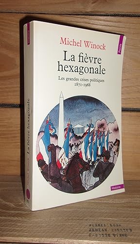 Image du vendeur pour LA FIEVRE HEXAGONALE : Les grandes crises politiques, 1871-1968 mis en vente par Planet's books