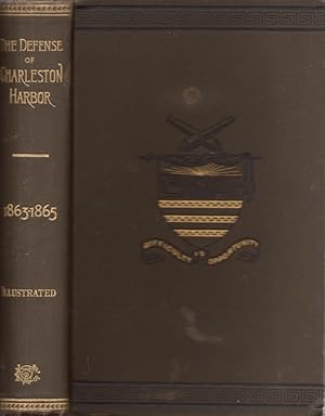 Bild des Verkufers fr The Defense of Charleston Harbor, Including Fort Sumter and the Adjacent Islands. 1863-1865 With Original Papers in Appendix, Full Official Reports, Maps and Illustrations. zum Verkauf von Americana Books, ABAA