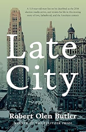 Image du vendeur pour Late City: The last surviving veteran of WWI revisits his life in this moving story of love and fatherhood from the Pulitzer Prize winner mis en vente par WeBuyBooks