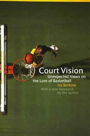 Seller image for Court Vision : Unexpected Views on the Lure of Basketball for sale by GreatBookPricesUK