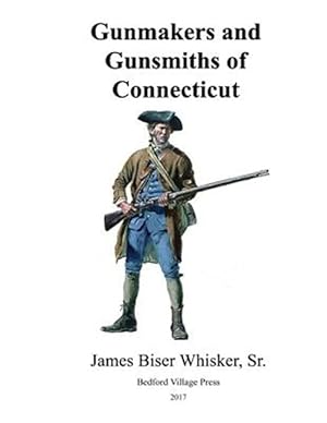 Imagen del vendedor de Gunmakers and Gunsmiths of Connecticut a la venta por GreatBookPricesUK