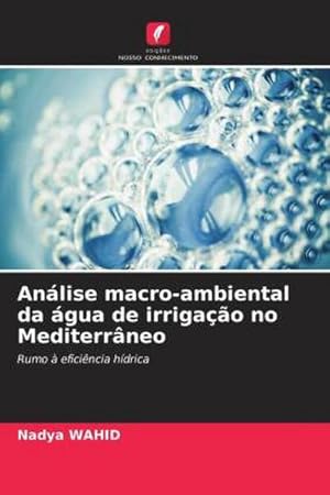 Imagen del vendedor de Anlise macro-ambiental da gua de irrigao no Mediterrneo : Rumo  eficincia hdrica a la venta por AHA-BUCH GmbH