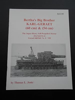Bild des Verkufers fr Bertha's Big Brother KARL-GERAET (60cm) & (54cm). The Super-Heavy Self-Propelled Mortar also known as Geraet 040/041 Nr. I - VII. zum Verkauf von J. R. Young