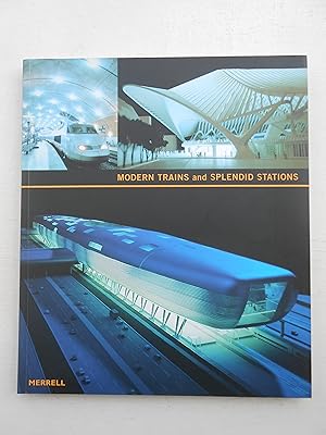 Seller image for MODERN TRAINS AND SPLENDID STATIONS. Architecture, Design, and Rail Travel for the Twenty-First Century. for sale by J. R. Young