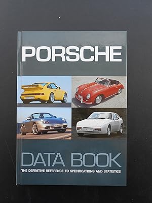 Seller image for PORSCHE DATA BOOK. The Definitive Reference to Specifications and Statistics. for sale by J. R. Young