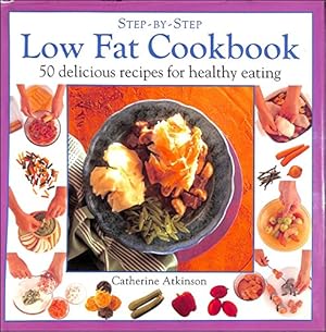 Seller image for Low Fat Cookbook: 50 Delicious Recipes for Healthy Eating (Step-by-Step) for sale by WeBuyBooks