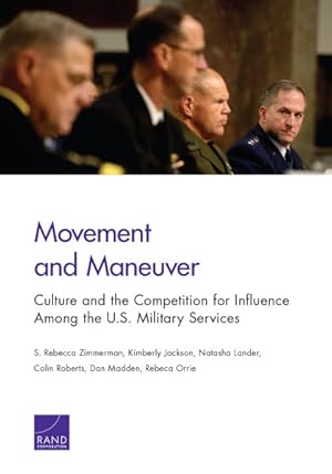Seller image for Movement and Maneuver : Culture and the Competition for Influence Among the U.s. Military Services for sale by GreatBookPricesUK