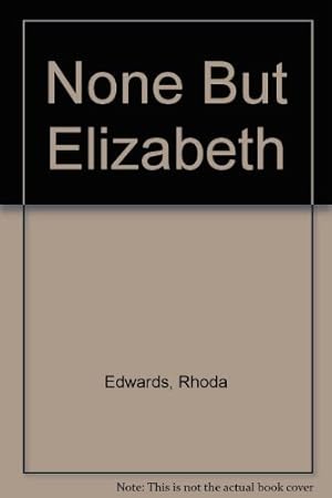 Seller image for None But Elizabeth for sale by WeBuyBooks