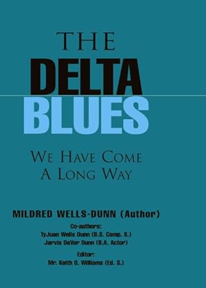 Seller image for Delta Blues : We Have Come A Long Ways for sale by GreatBookPricesUK