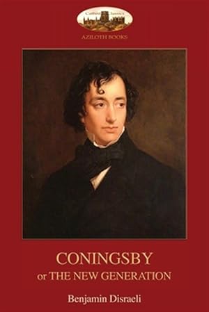Imagen del vendedor de Coningsby: or, The New Generation; unabridged (Aziloth Books) a la venta por GreatBookPricesUK