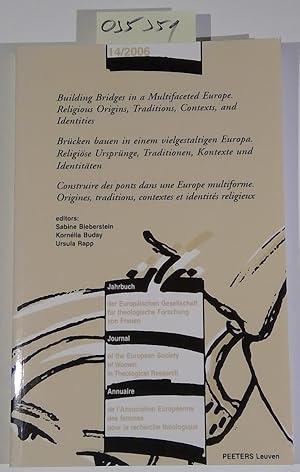 Bild des Verkufers fr Building Bridges in a Multifaceted Europe. Religious Origins, Traditions, Contexts and Identities - Brucken Bauen in Einem Vielgestaltigen Europa. .Journal of the European Society of Women in Theological Research) zum Verkauf von Antiquariat Trger