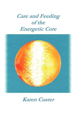 Seller image for Care and Feeding of the Energetic Core (Paperback or Softback) for sale by BargainBookStores