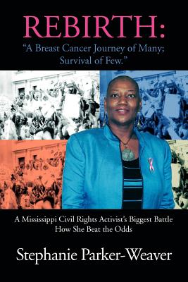 Seller image for Rebirth: A Breast Cancer Journey of Many; Survival of Few: A Mississippi Civil Rights Activist's Biggest Battle How She Beat Th (Paperback or Softback) for sale by BargainBookStores