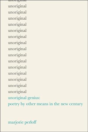 Imagen del vendedor de Unoriginal Genius : Poetry by Other Means in the New Century a la venta por GreatBookPrices