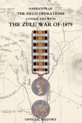 Seller image for Narrative of the Field Operations Connected with the Zulu War of 1879 (Paperback or Softback) for sale by BargainBookStores