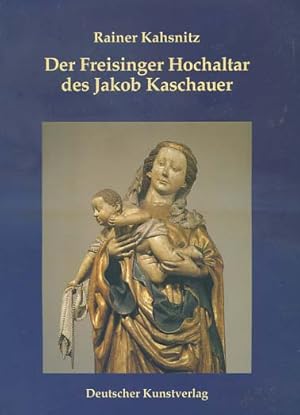 Imagen del vendedor de Der Freisinger Hochaltar des Jakob Kaschauer. a la venta por Versandantiquariat Ottomar Khler