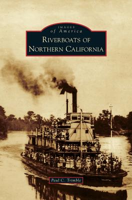 Seller image for Riverboats of Northern California (Hardback or Cased Book) for sale by BargainBookStores