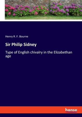 Seller image for Sir Philip Sidney: Type of English chivalry in the Elizabethan age (Paperback or Softback) for sale by BargainBookStores