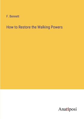 Imagen del vendedor de How to Restore the Walking Powers (Paperback or Softback) a la venta por BargainBookStores