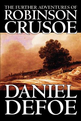Seller image for The Further Adventures of Robinson Crusoe by Daniel Defoe, Fiction, Classics (Paperback or Softback) for sale by BargainBookStores