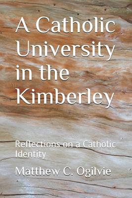 Seller image for A Catholic University in the Kimberley: Reflections on a Catholic Identity (Paperback or Softback) for sale by BargainBookStores