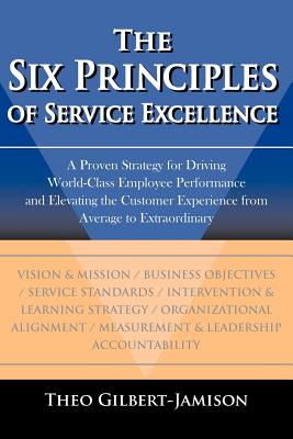 Immagine del venditore per The Six Principles of Service Excellence: A Proven Strategy for Driving World-Class Employee Performance and Elevating the Customer Experience from Av (Paperback or Softback) venduto da BargainBookStores