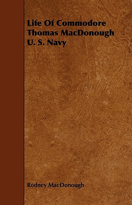 Image du vendeur pour Life of Commodore Thomas MacDonough U. S. Navy (Paperback or Softback) mis en vente par BargainBookStores