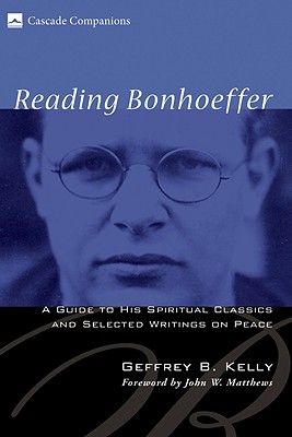 Bild des Verkufers fr Reading Bonhoeffer: A Guide to His Spiritual Classics and Selected Writings on Peace (Paperback or Softback) zum Verkauf von BargainBookStores