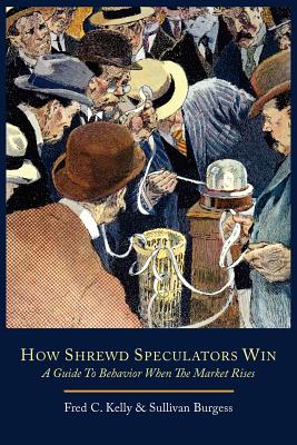 Image du vendeur pour How Shrewd Speculators Win; A Guide to Behavior When the Market Rises (Paperback or Softback) mis en vente par BargainBookStores