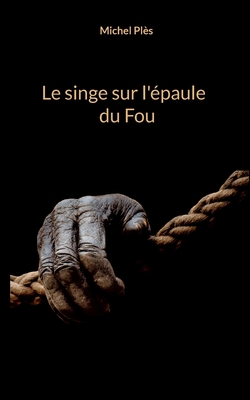 Seller image for Le singe sur l'�paule du Fou (Paperback or Softback) for sale by BargainBookStores