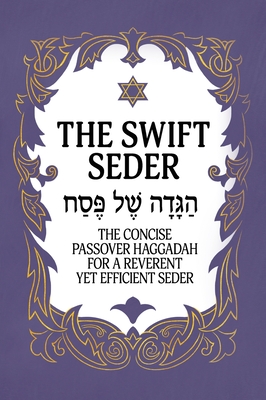 Seller image for The Swift Seder: The Concise Passover Haggadah for a Reverent Yet Efficient Seder in Under 30 Minutes: The Concise Passover Haggadah fo (Hardback or Cased Book) for sale by BargainBookStores